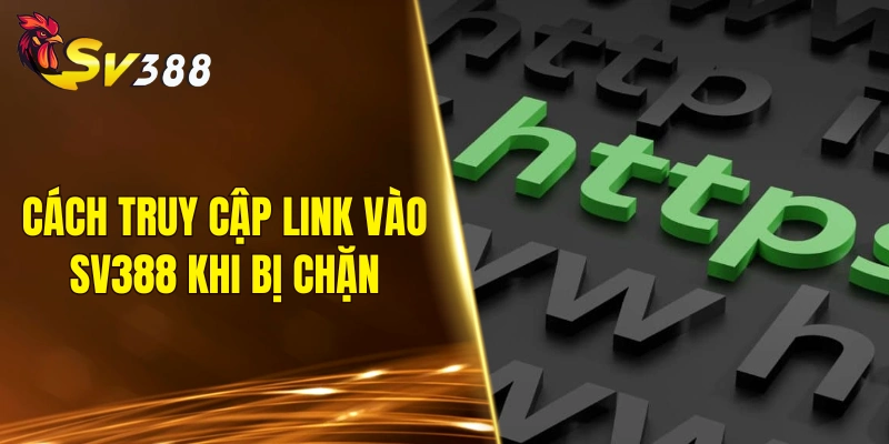 Cách truy cập link vào SV388 khi bị chặn
