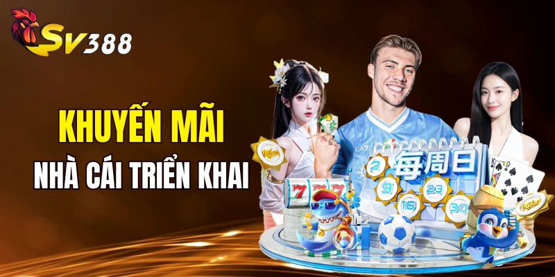 Một loạt khuyến mãi nhà cái đang triển khai