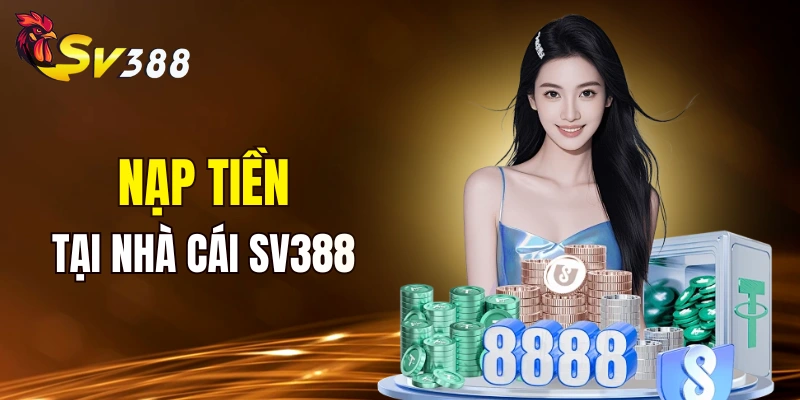 Quy trình nạp tiền SV388