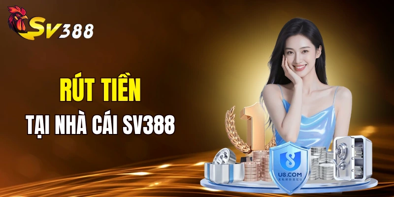 Quy trình rút tiền SV388