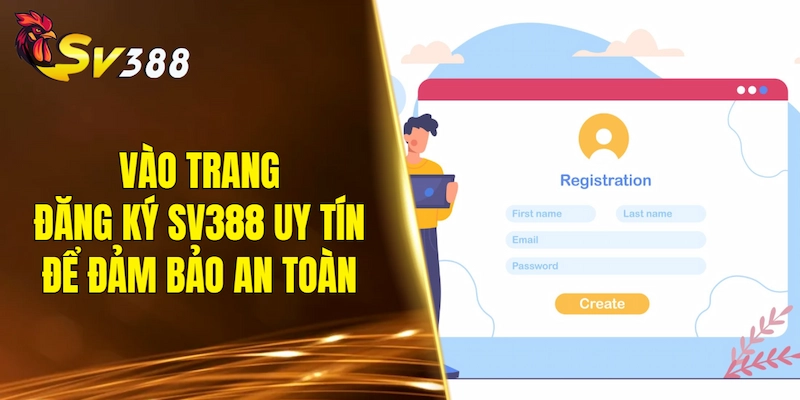 Vào trang đăng ký SV388 uy tín để đảm bảo an toàn
